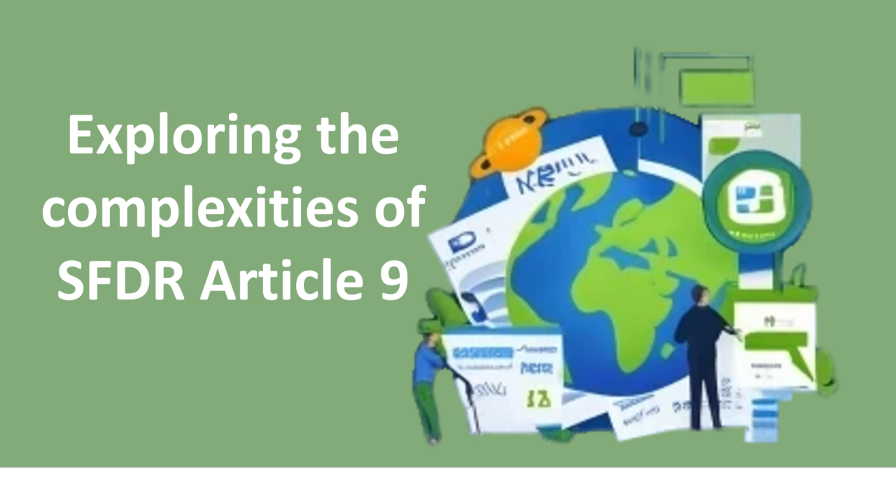 Exploring the complexities of Article 9- A Deep Dive with Alder’s Sustainability Officer